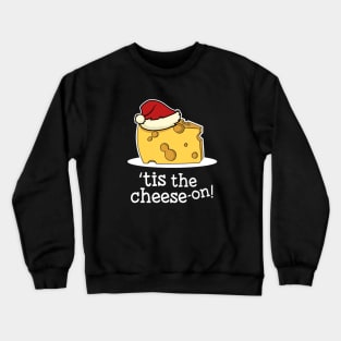 Chirstmas Cheese Tis The Season Pun Cheese-on Crewneck Sweatshirt
